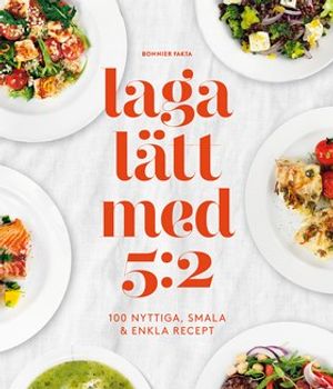 Laga lätt med 5:2 : 100 nyttiga, smala & enkla recept | 1:a upplagan