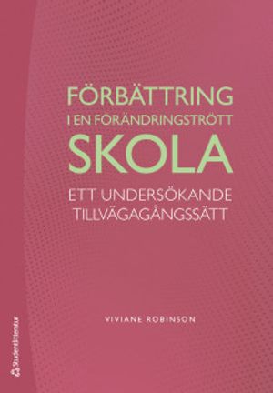 Förbättring i en förändringstrött skola - Ett undersökande tillvägagångssätt | 1:a upplagan