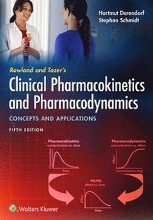 Rowland and Tozer's Clinical Pharmacokinetics and Pharmacodynamics: Concepts and Applications