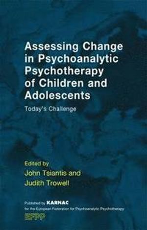 Assessing Change in Psychoanalytic Psychotherapy of Children and Adolescents | 1:a upplagan