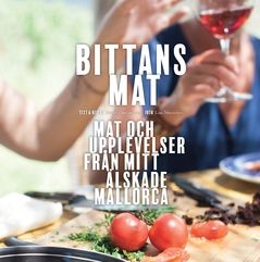 Bittans Mat : Mat och upplevelser från mitt älskade Mallorca | 0:e upplagan