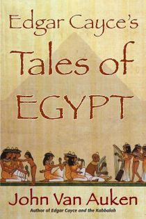 Edgar Cayce's Tales Of Egypt