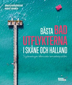 Bästa badutflykterna i Skåne och Halland - Sydsveriges skönaste semester...