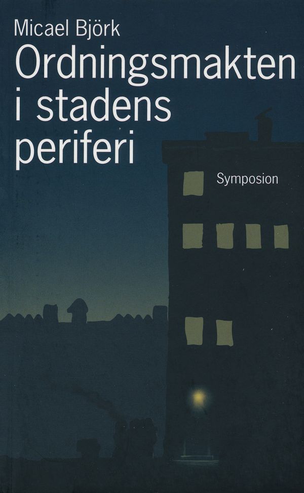 Ordningsmakten i stadens periferi : en studie av polisiära gänginsatser i Göteborg, 2004-2005 | 0:e upplagan