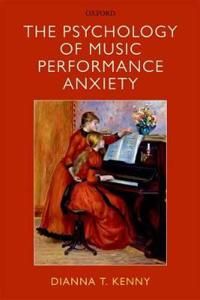 The Psychology of Music Performance Anxiety | 0:e upplagan