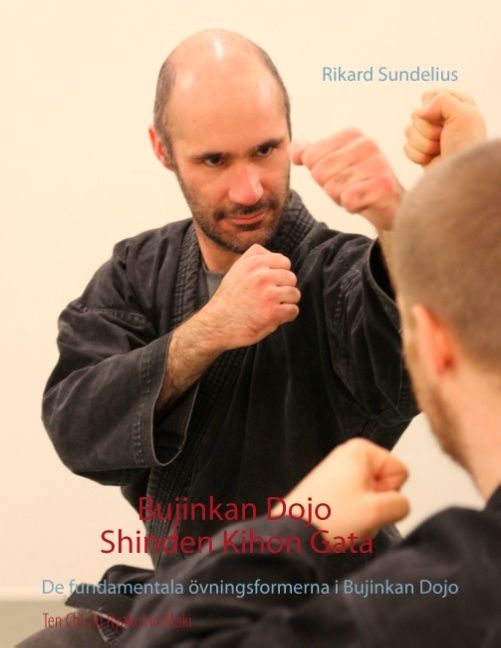 Bujinkan Dojo Shinden Kihon Gata : de fundamentala övningsformerna i Bujinkan Dojo | 1:a upplagan