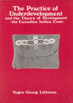 The Practice of Underdevelopment and the Theory of Development.  : The Canadian Indian Case