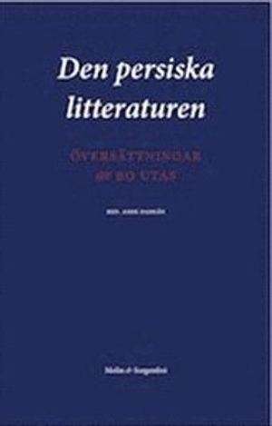 Den persiska litteraturen : översättningar | 1:a upplagan