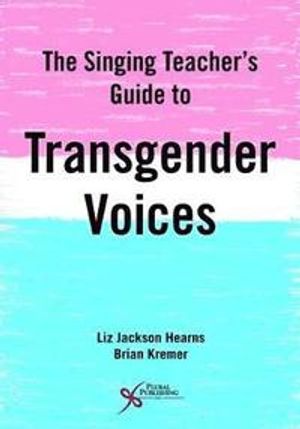 The Singing Teacher's Guide to Transgender Voices