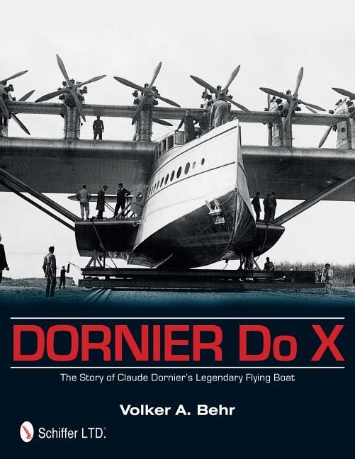 Dornier do x - the story of claude dorniers legendary flying boat | 0:e upplagan