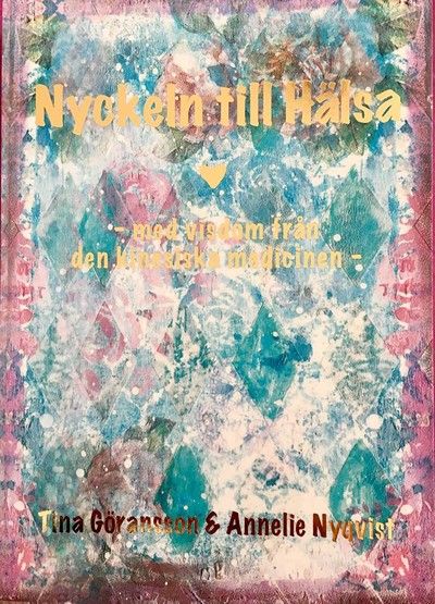 Nyckeln till hälsa : med visdom från den kinesiska medicinen | 2:a upplagan