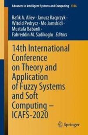 14th International Conference on Theory and Application of Fuzzy Systems and Soft Computing – ICAFS-2020 | 1:a upplagan