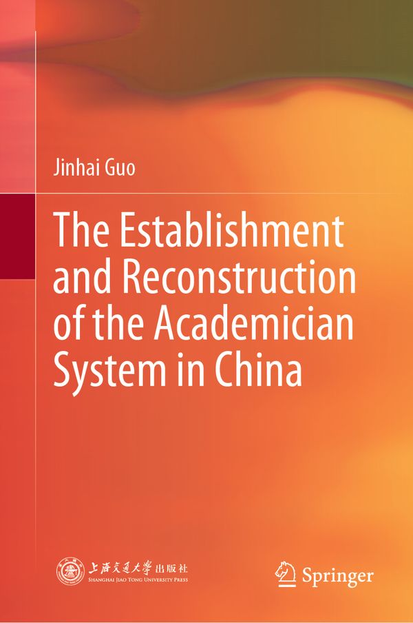 The Establishment and Reconstruction of the Academician System in China | 1:a upplagan
