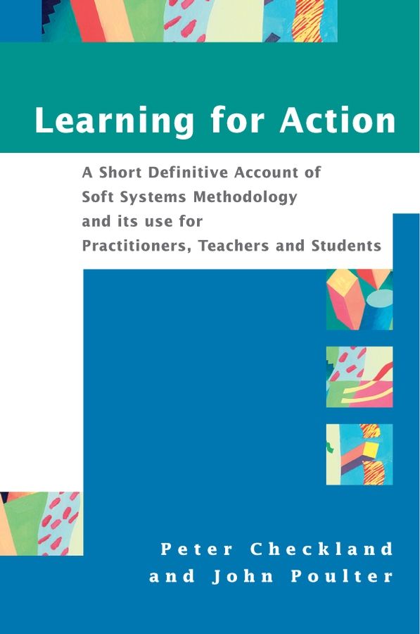 Learning for Action: A Short Definitive Account of Soft Systems Methodology, and Its Use Practitioners, Teachers and Students | 1:a upplagan