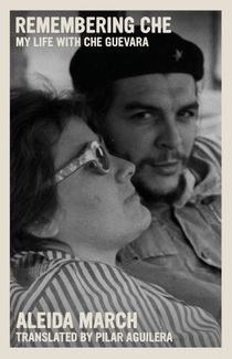Remembering Che : My Life With Che Guevara