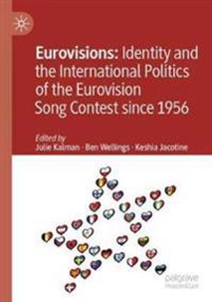 Eurovisions: Identity and the International Politics of the Eurovision Song Contest since 1956 | 1:a upplagan