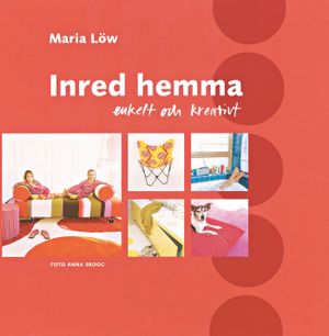 Inred hemma : Enkelt och kreativt