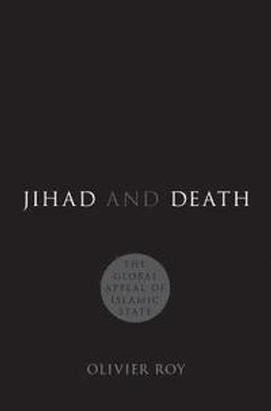 Jihad and Death: The Global Appeal of Islamic State