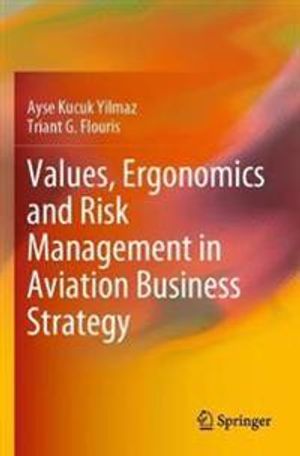 Values, Ergonomics and Risk Management in Aviation Business Strategy | 1:a upplagan