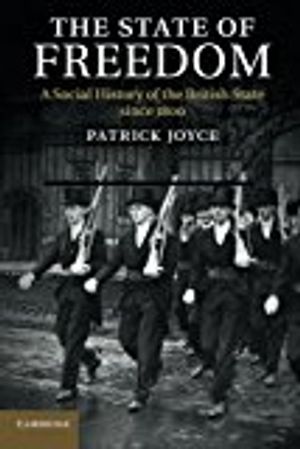 State of freedom - a social history of the british state since 1800