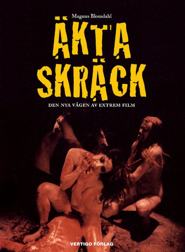 Äkta skräck : den nya vågen av extrem film | 1:a upplagan
