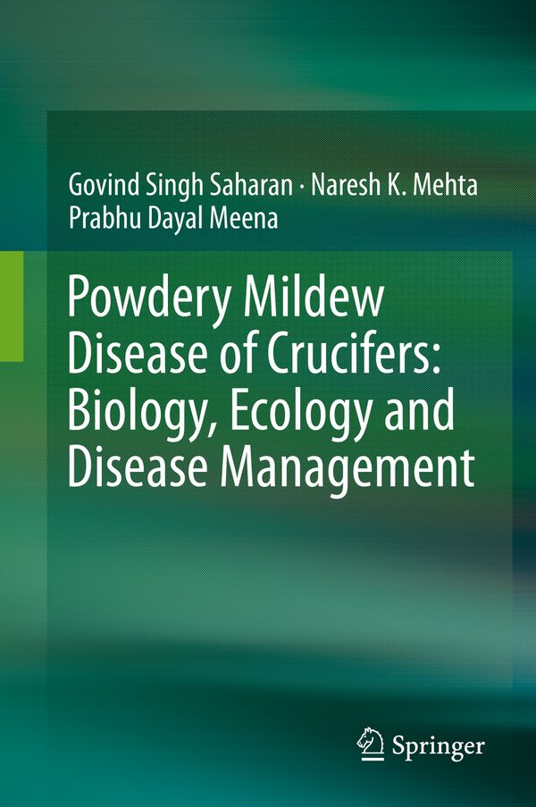 Powdery Mildew Disease of Crucifers: Biology, Ecology and Disease Management | 1:a upplagan