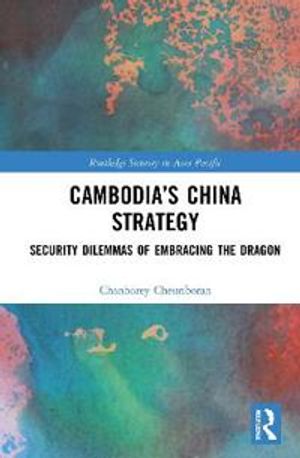 Cambodia’s China Strategy | 1:a upplagan