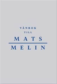 Vänbok till Mats Melin | 1:a upplagan