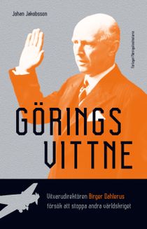 Görings vittne : vitvarudirektören Birger Dahlerus försök att stoppa andra