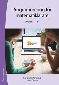 Programmering för matematiklärare - Årskurs 1 - 6 | 1:a upplagan