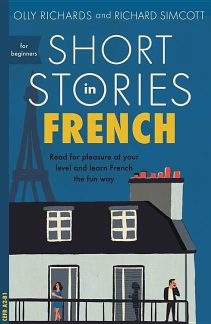 Short stories in french for beginners - read for pleasure at your level, ex | 0:e upplagan