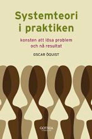 Systemteori i praktiken : konsten att lösa problem och nå resultat | 3:e upplagan