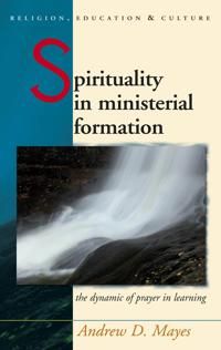 Spirituality in ministerial formation - the dynamic of prayer in learning | 0:e upplagan