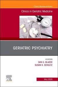 Geriatric Psychiatry, An Issue of Clinics in Geriatric Medicine | 0:e upplagan