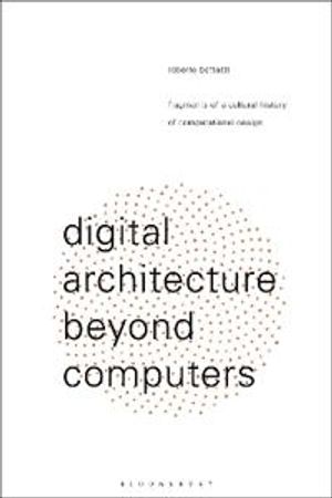 Digital Architecture Beyond Computers