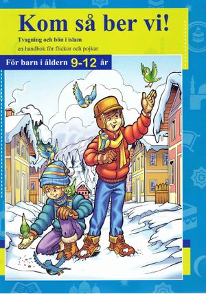 Kom så ber vi!, Tvagning och bön i islam, En handbok för flickor och pojkar För barn i åldern 9-12 år | 1:a upplagan