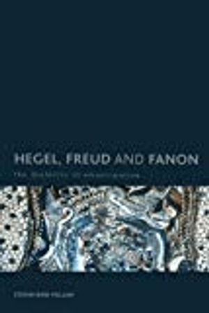 Hegel, freud and fanon - the dialectic of emancipation