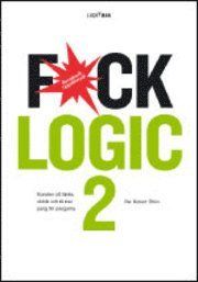 Fuck Logic 2 : konsten att tänka oklokt och få mer pang för pengarna