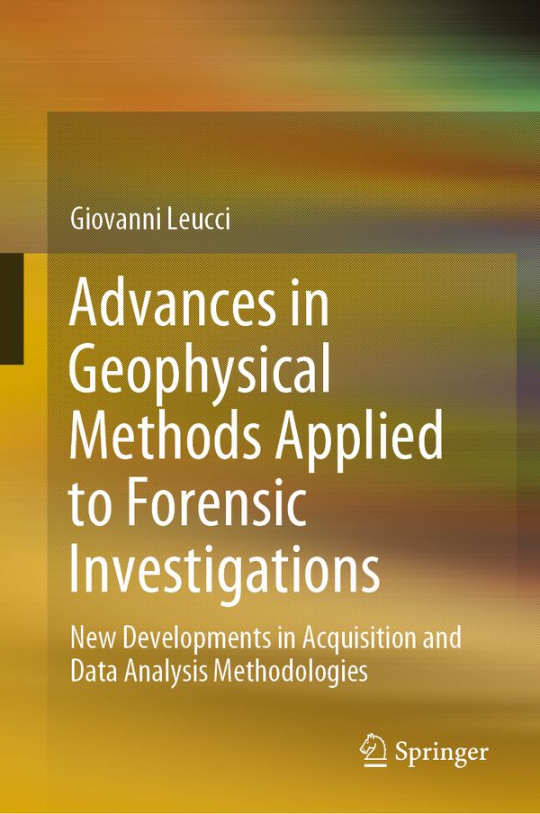 Advances in Geophysical Methods Applied to Forensic Investigations | 1:a upplagan