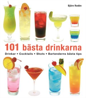 101 bästa drinkarna : drinkar, cocktails, shots, bartenderns bästa tips