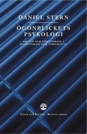 Ögonblickets psykologi: om tid och förändring i psykoterapi och vardagsliv | 1:a upplagan