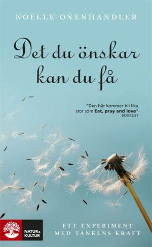 Det du önskar kan du få : ett experiment med tankens kraft | 1:a upplagan