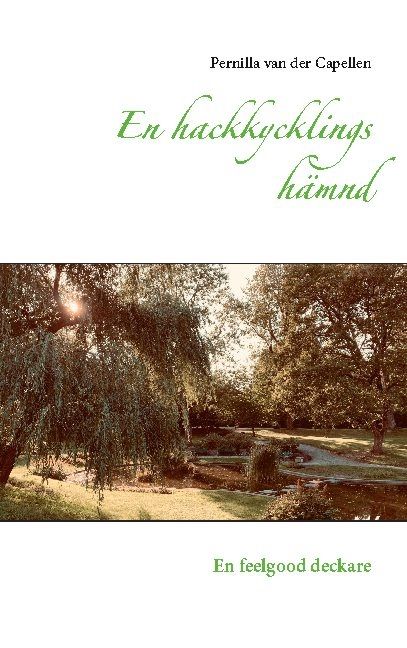 En hackkycklings hämnd : en feelgood deckare | 1:a upplagan