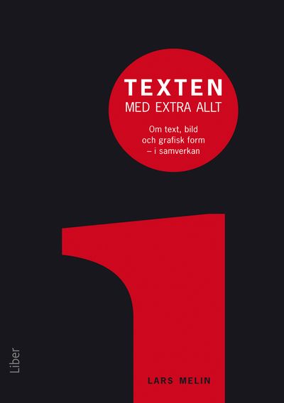 Texten med extra allt : om text, bild och grafisk form i samverkan | 1:a upplagan