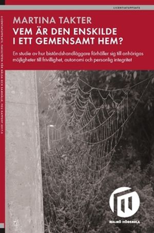 Vem är den enskilde i ett gemensamt hem? : En studie av hur biståndshandläggare förhåller sig till anhörigas möjligheter till fr