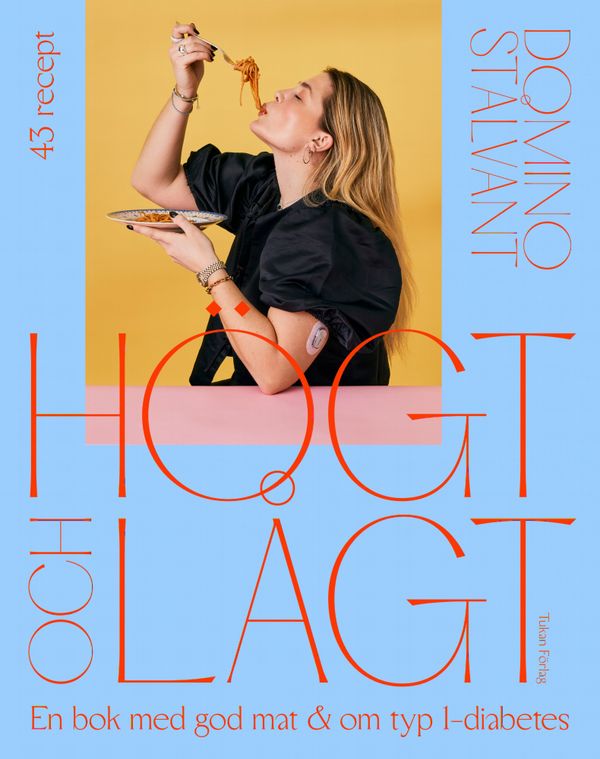 Högt och lågt : en bok med god mat och om typ 1-diabetes | 1:a upplagan