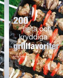 200 heta och kryddiga grillfavoriter