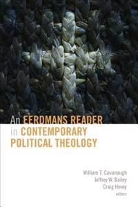 An Eerdmans Reader in Contemporary Political Theology | 0:e upplagan