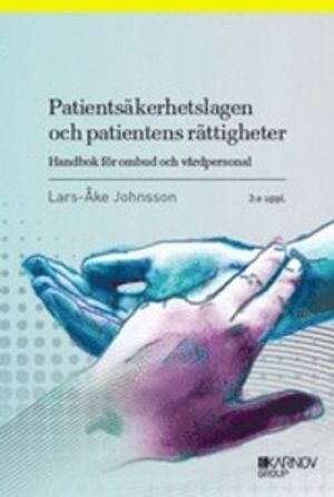 Patientsäkerhetslagen och patientens rättigheter - Handbok för ombud och vårdpersonal | 3:e upplagan