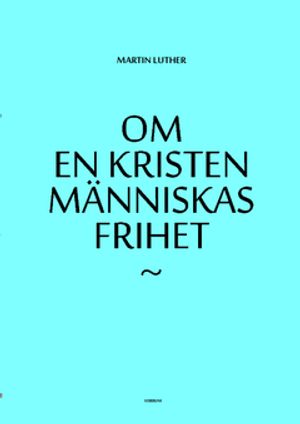 Om en kristen människas frihet